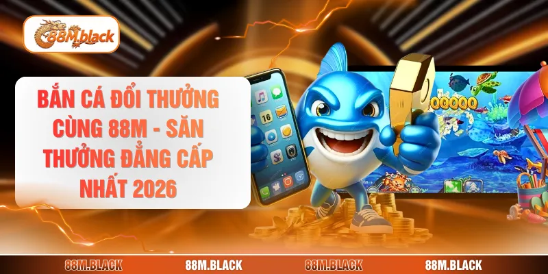 Bắn cá đổi thưởng