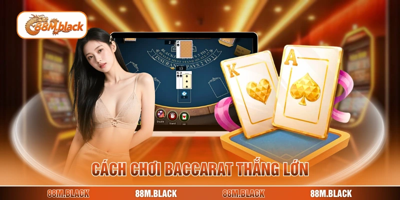 Cách chơi baccarat thắng lớn