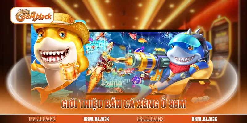 Giới thiệu bắn cá xèng ở 88M