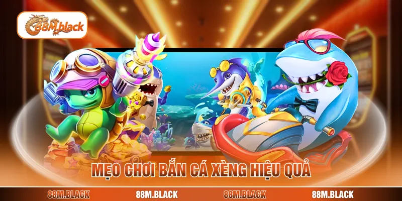 Mẹo chơi bắn cá xèng hiệu quả