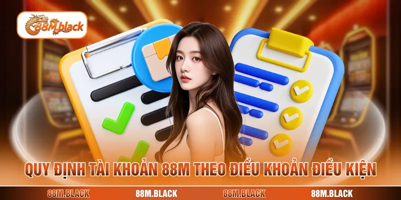 Quy định tài khoản 88M theo điều khoản điều kiện