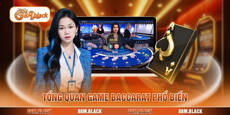 Tổng quan game baccarat phổ biến