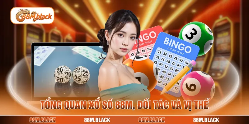 Tổng quan xổ số 88M, đối tác và vị thế